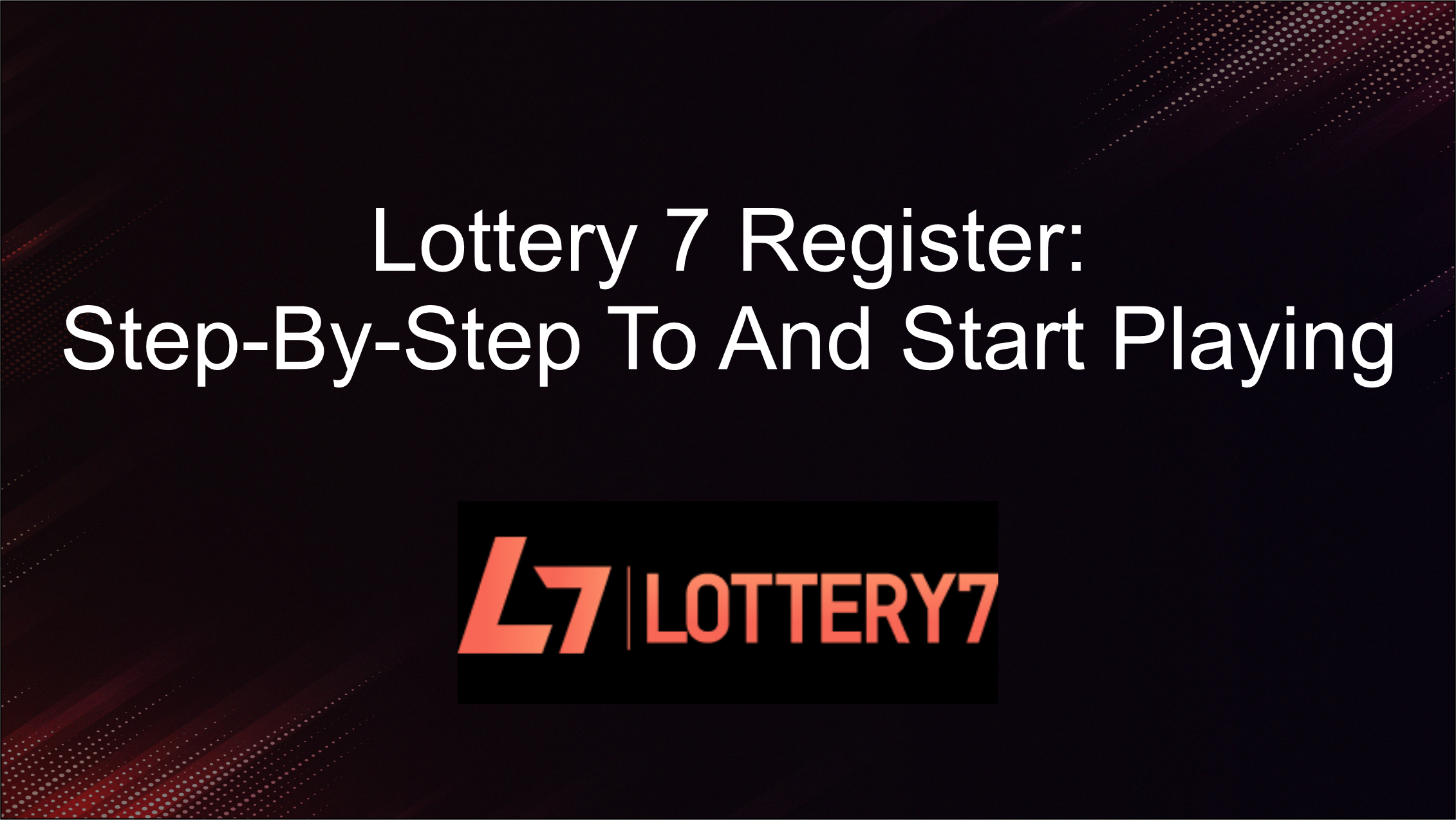 Lottery 7 Register - Step-by-Step Guide to Start Playing