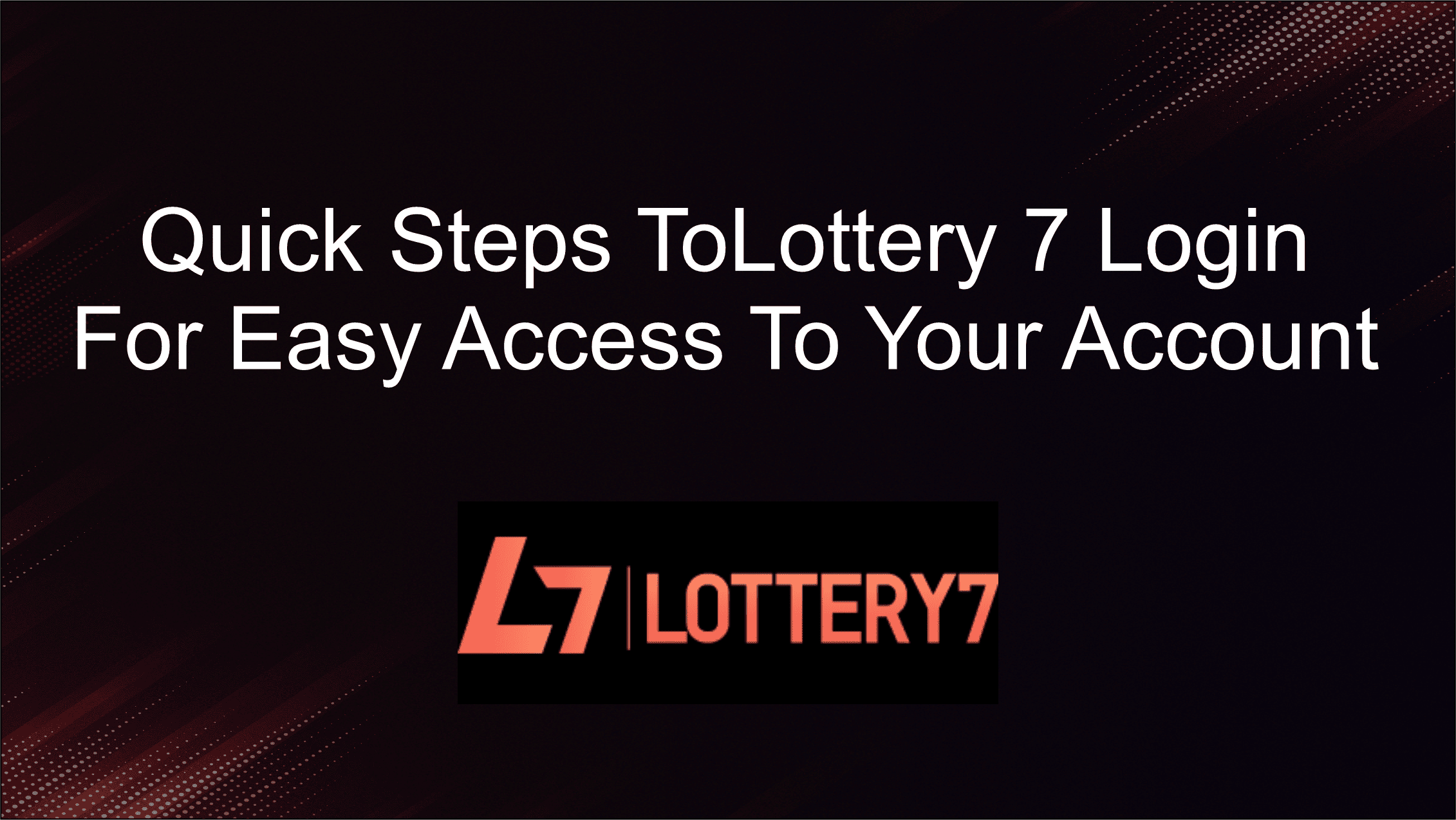 Image illustrating quick steps for Lottery 7 login, highlighting an easy and efficient access process to user accounts.